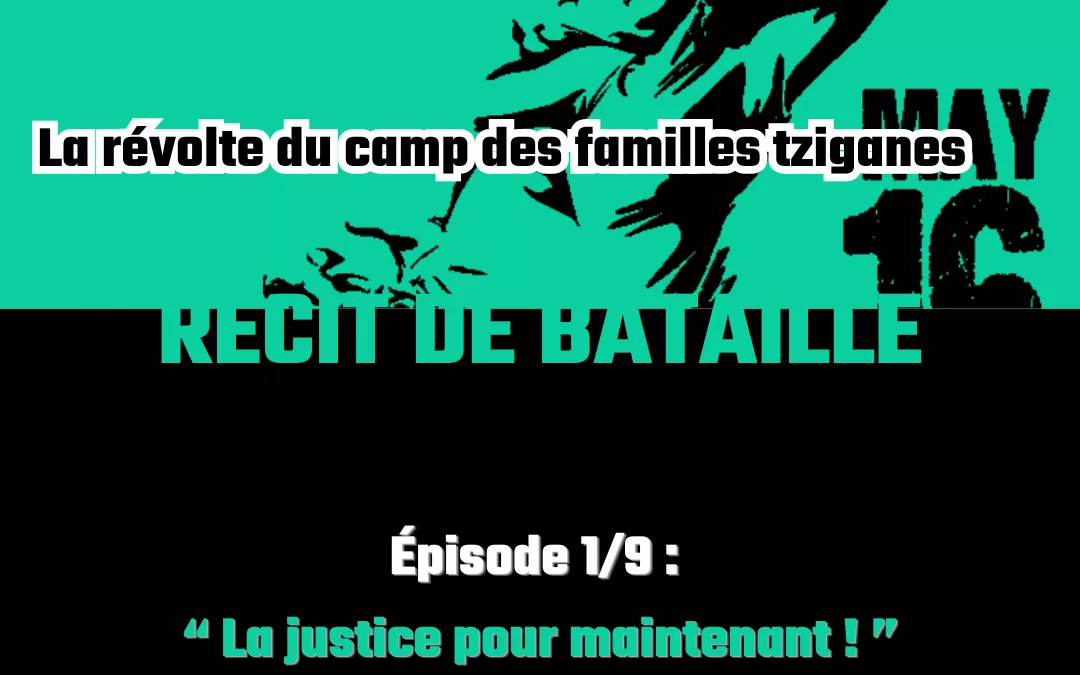 La révolte du « camp des familles tziganes » : épisode 1/9  » une histoire de pouvoir pour le présent »
